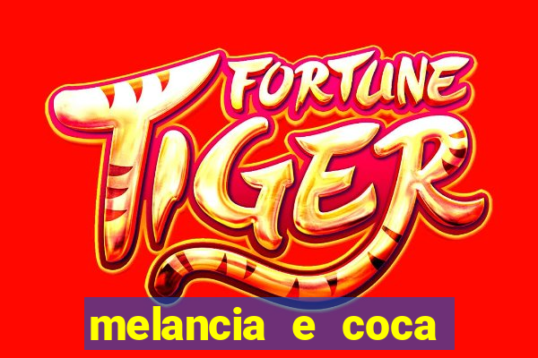 melancia e coca cola faz mal